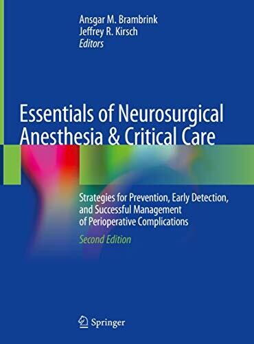 Essentials of Neurosurgical Anesthesia &amp; Critical Care: Strategies for Prevention, Early Detection, and Successful Management of Perioperative Complications 2nd Edition,