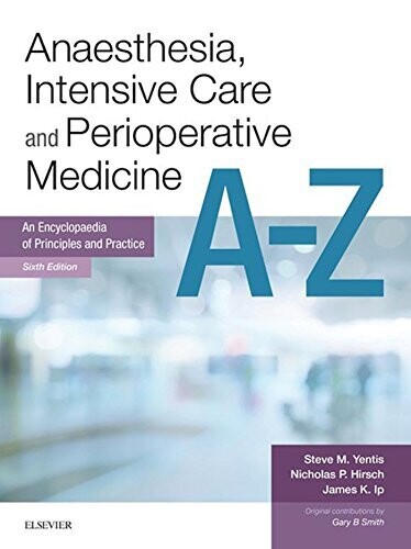 Anaesthesia and Intensive Care A-Z E-Book: An Encyclopaedia of Principles and Practice (FRCA Study Guides) 6th Edition
