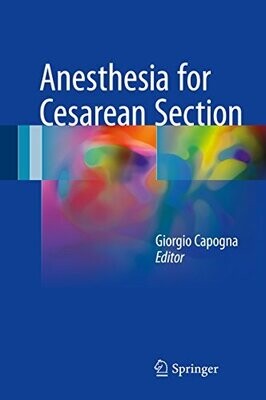 Anesthesia for Cesarean Section 1st ed. 2017 Edition,