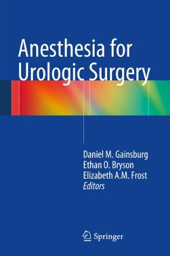 Anesthesia for Urologic Surgery 2014th Edition
