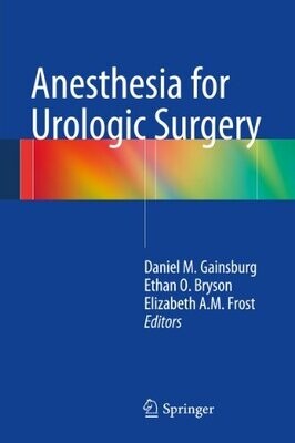 Anesthesia for Urologic Surgery 2014th Edition