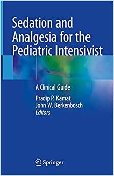 sedation and analgesia for the pediatric intensivist