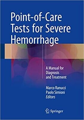 Point-of-Care Tests for Severe Hemorrhage: A Manual for Diagnosis and Treatment 1st ed. 2016 Edition