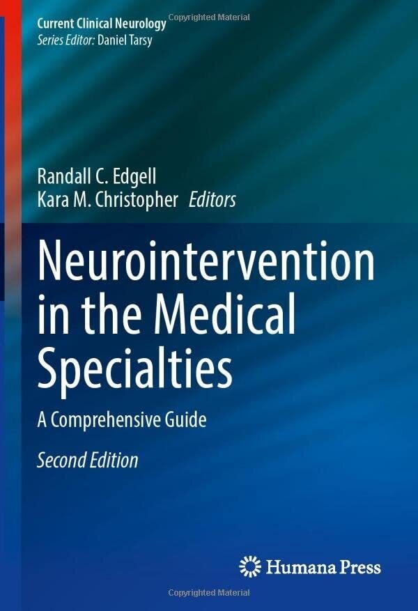 Neurointervention in the Medical Specialties: A Comprehensive Guide (Current Clinical Neurology) 2nd ed.