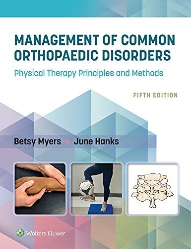 Management of Common Orthopaedic Disorders: Physical Therapy Principles and Methods Fifth Edition