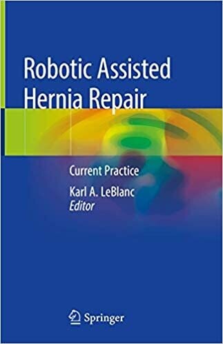Robotic Assisted Hernia Repair: Current Practice 1st ed. 2019 Edition