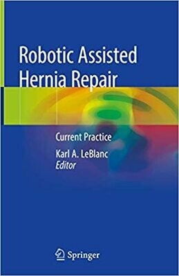 Robotic Assisted Hernia Repair: Current Practice 1st ed. 2019 Edition