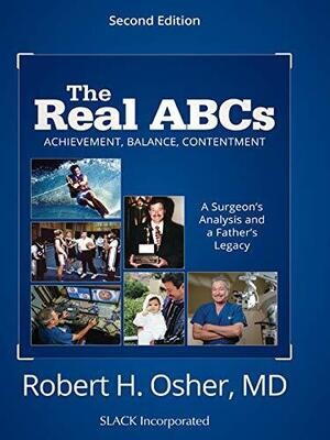 The Real ABCs: A Surgeon&#39;s Analysis and A Father&#39;s Legacy 2nd Edition