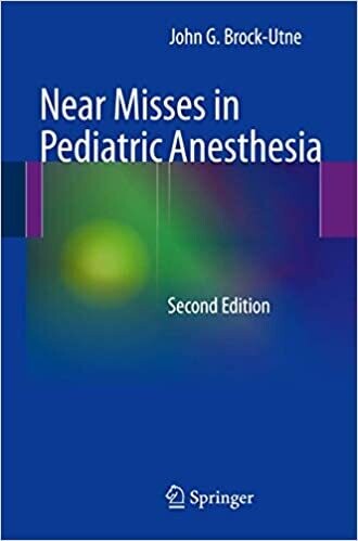 Near Misses in Pediatric Anesthesia 2nd ed. 2013 Edition