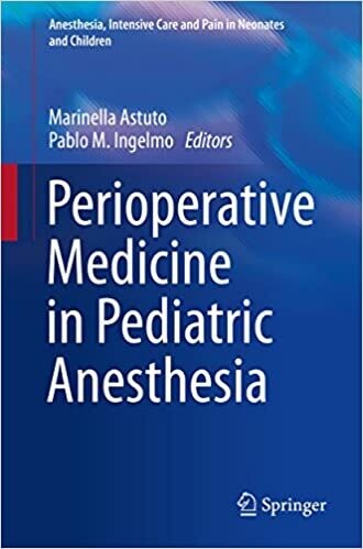 Perioperative Medicine in Pediatric Anesthesia (Anesthesia, Intensive Care and Pain in Neonates and Children) 1st ed. 2016 Edition