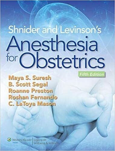 Shnider and Levinson&#39;s Anesthesia for Obstetrics Fifth Edition