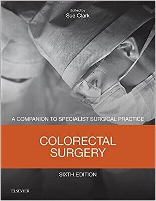 Colorectal Surgery: Companion to Specialist Surgical Practice 6th Edition