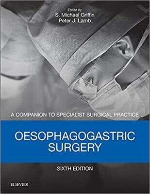 Oesophagogastric Surgery: Companion to Specialist Surgical Practice 6th Edition