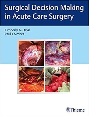 Surgical Decision Making in Acute Care Surgery 1st Edition