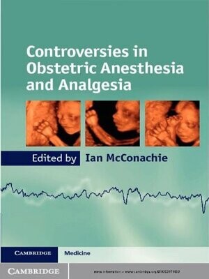 Controversies in Obstetric Anesthesia and Analgesia (Cambridge Medicine