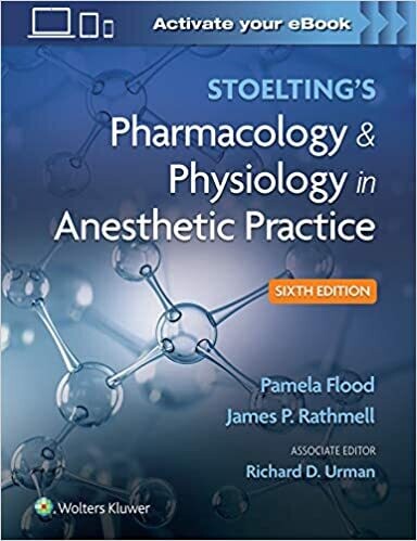 Stoelting&#39;s Pharmacology &amp; Physiology in Anesthetic Practice Sixth Edition