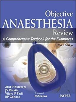 Objective Anaesthesia Review: A Comprehensive Textbook for the Examinees 3rd Edition