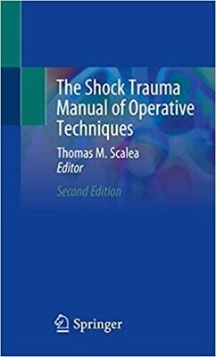 The Shock Trauma Manual of Operative Techniques 2nd ed. 2021 Edition