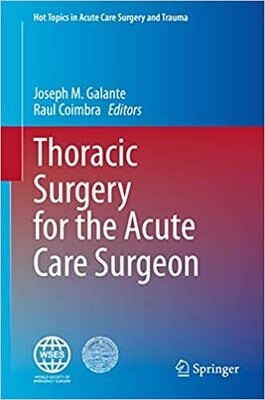 Thoracic Surgery for the Acute Care Surgeon (Hot Topics in Acute Care Surgery and Trauma) 1st ed. 2021 Edition