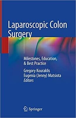Laparoscopic Colon Surgery: Milestones, Education, &amp; Best Practice 1st ed. 2021 Edition