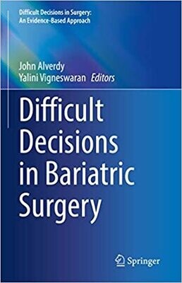 Difficult Decisions in Bariatric Surgery (Difficult Decisions in Surgery: An Evidence-Based Approach) 1st ed. 2021 Edition