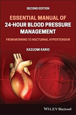 Essential Manual of 24-Hour Blood Pressure Management: From Morning to Nocturnal Hypertension 2nd Edition
