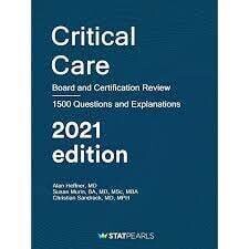 critical care: board and certification review 1500 question and explanations 2021 edition