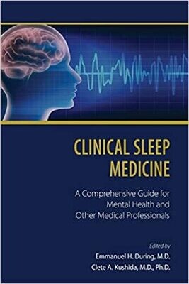 Clinical Sleep Medicine: A Comprehensive Guide for Mental Health and Other Medical Professionals 1st Edition