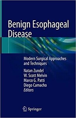 Benign Esophageal Disease: Modern Surgical Approaches and Techniques 1st ed. 2021 Edition