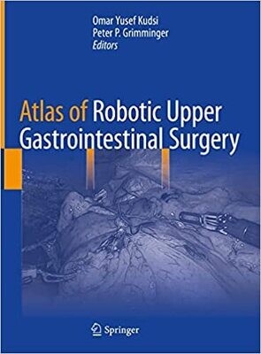 Atlas of Robotic Upper Gastrointestinal Surgery 1st ed. 2022 Edition