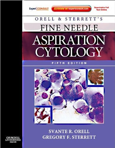Orell, Orell and Sterrett&#39;s Fine Needle Aspiration Cytology E-Book: Expert Consult (Expert Consult Title: Online + Print) 5th Edition