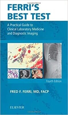 Ferri&#39;s Best Test: A Practical Guide to Clinical Laboratory Medicine and Diagnostic Imaging (Ferri&#39;s Medical Solutions) 4th Edition