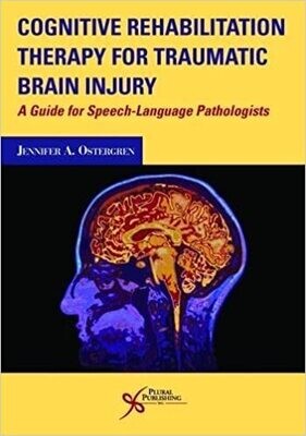 Cognitive Rehabilitation Therapy for Traumatic Brain Injury: A Guide for Speech-Language Pathologists 1st Edition