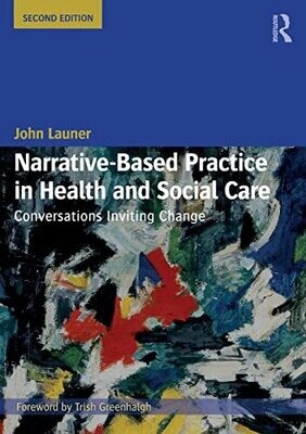 Narrative-Based Practice in Health and Social Care: Conversations Inviting Change 2nd Edition