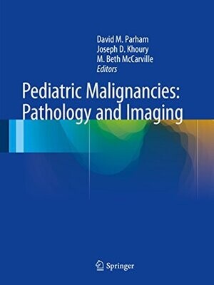 Pediatric Malignancies: Pathology and Imaging 2015th Edition