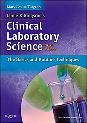 Linne &amp; Ringsrud&#39;s Clinical Laboratory Science: The Basics and Routine Techniques 6th Edition