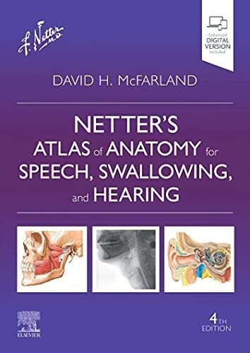 Netter&#39;s Atlas of Anatomy for Speech, Swallowing, and Hearing 4th Edition