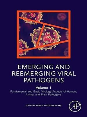Emerging and Reemerging Viral Pathogens: Volume 1: Fundamental and Basic Virology Aspects of Human, Animal and Plant Pathogens 1st Edition