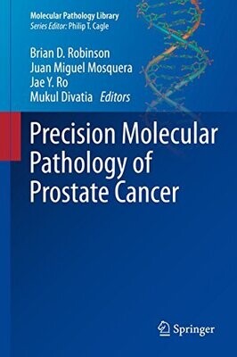 Precision Molecular Pathology of Prostate Cancer (Molecular Pathology Library) 1st ed. 2018 Edition,