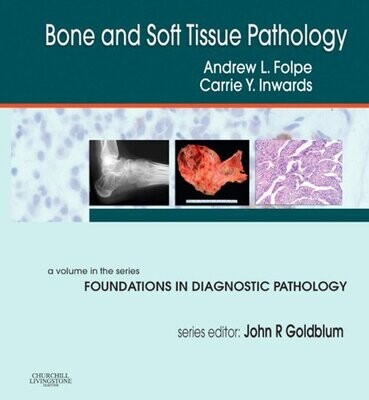 Bone and Soft Tissue Pathology E-Book: A Volume in the Foundations in Diagnostic Pathology Series 1st Edition,