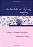 Fine Needle Aspiration Cytology: A Volume in Foundations in Diagnostic Pathology 1st Edition