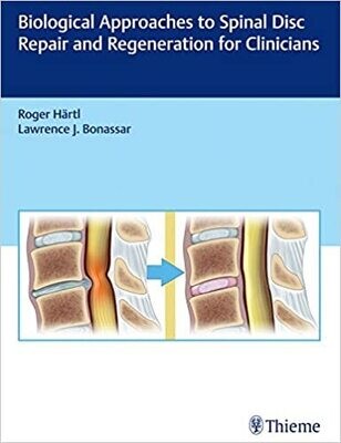 Biological Approaches to Spinal Disc Repair and Regeneration for Clinicians 1st Edition