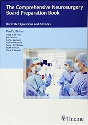 The Comprehensive Neurosurgery Board Preparation Book: Illustrated Questions and Answers 1st Edition
