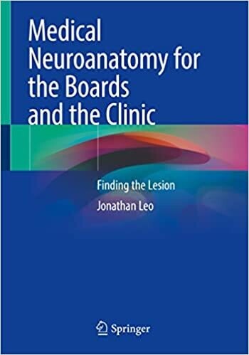 Medical Neuroanatomy for the Boards and the Clinic: Finding the Lesion 1st ed. 2022 Edition