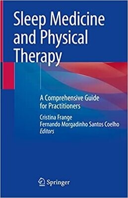 Sleep Medicine and Physical Therapy: A Comprehensive Guide for Practitioners 1st ed. 2022 Edition