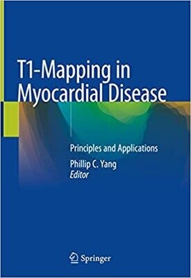 T1-Mapping in Myocardial Disease: Principles and Applications 1st ed. 2018 Edition