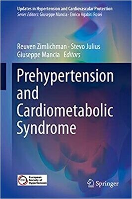 Prehypertension and Cardiometabolic Syndrome (Updates in Hypertension and Cardiovascular Protection) 1st ed. 2019 Edition