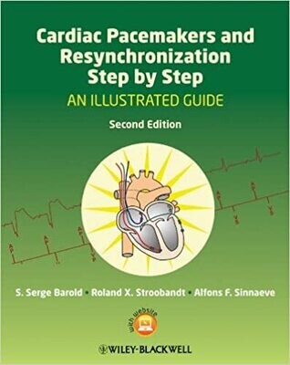 Cardiac Pacemakers and Resynchronization Step by Step: An Illustrated Guide 2nd Edition