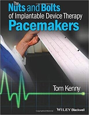 The Nuts and Bolts of Implantable Device Therapy: Pacemakers (The Nuts and Bolts Series) 1st Edition