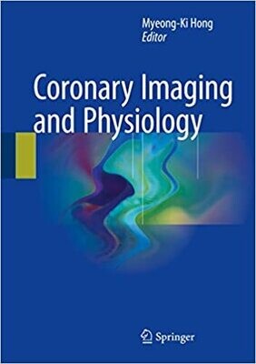 Coronary Imaging and Physiology 1st ed. 2018 Edition